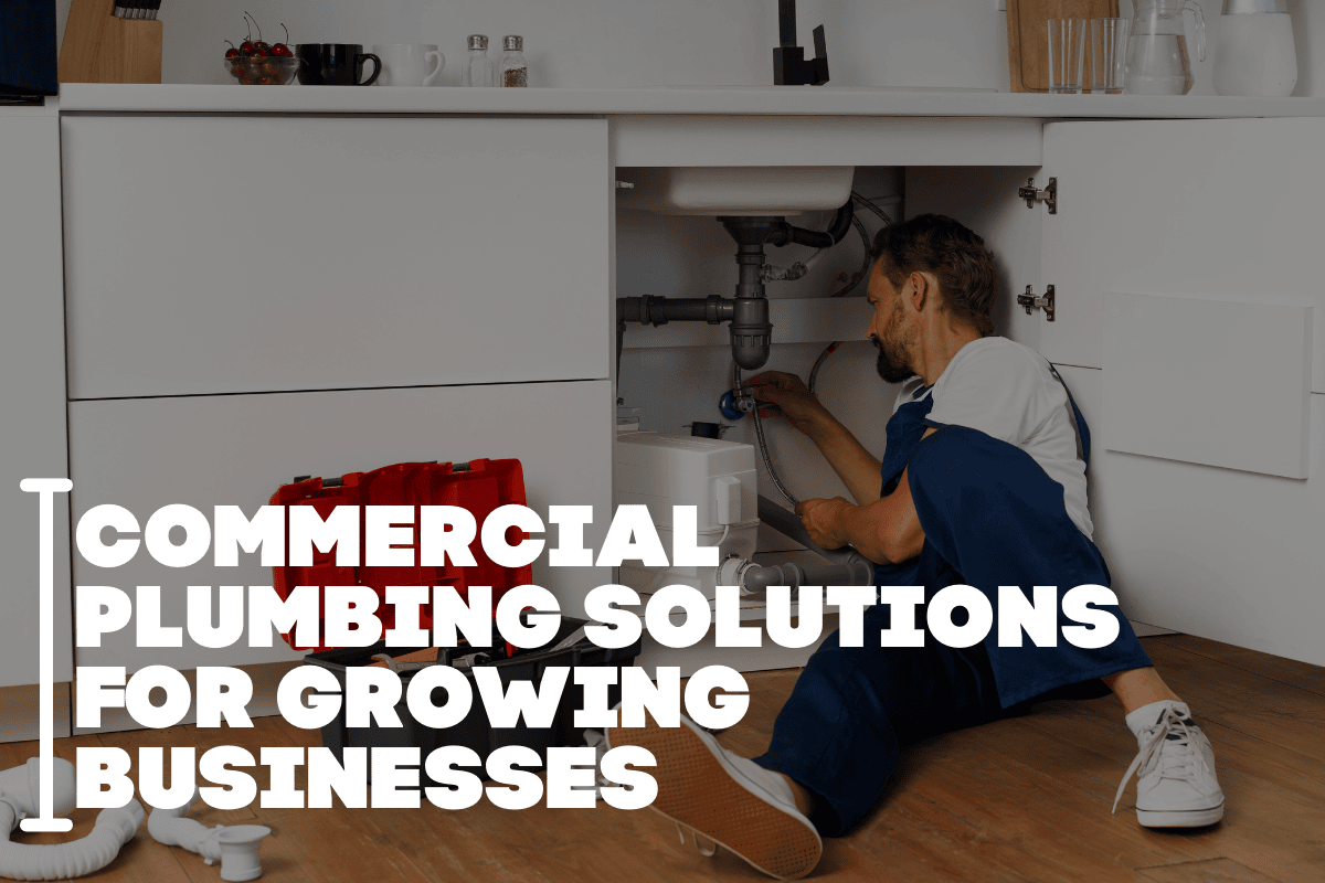 Commercial Plumbing Solutions for Growing Businesses