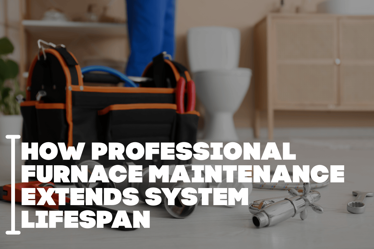 How Professional Furnace Maintenance Extends System Lifespan