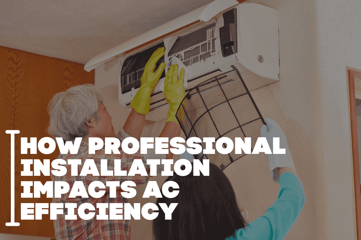 How Professional Installation Impacts AC Efficiency