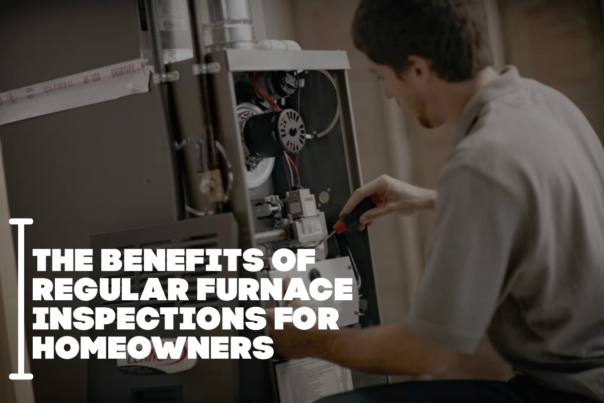 The Benefits of Regular Furnace Inspections for Homeowners