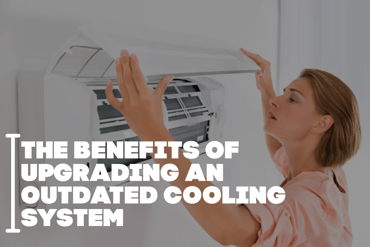 The Benefits of Upgrading an Outdated Cooling System
