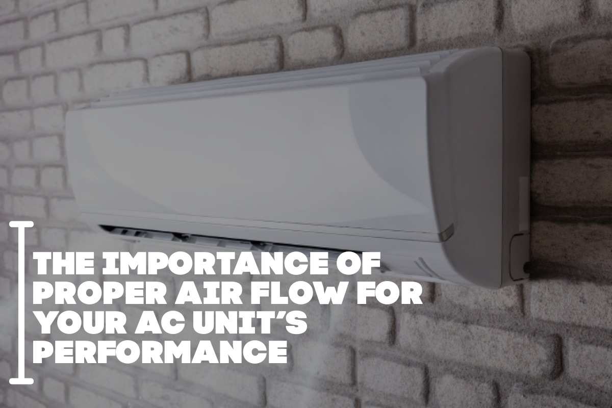 The Importance of Proper Air Flow for Your AC Unit’s Performance