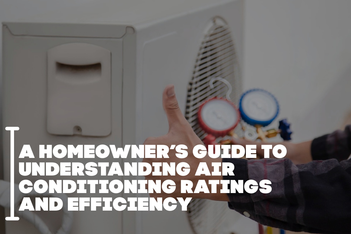 A Homeowner’s Guide to Understanding Air Conditioning Ratings and Efficiency