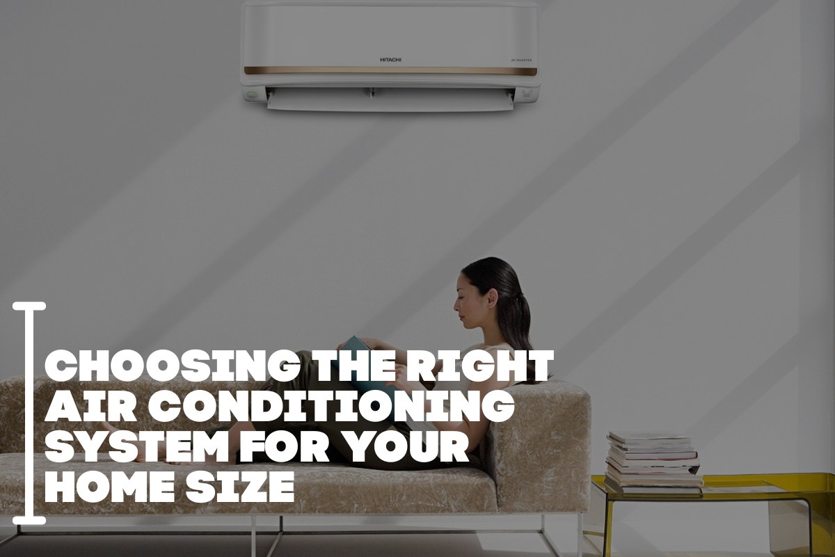 Choosing The Right Air Conditioning System For Your Home Size
