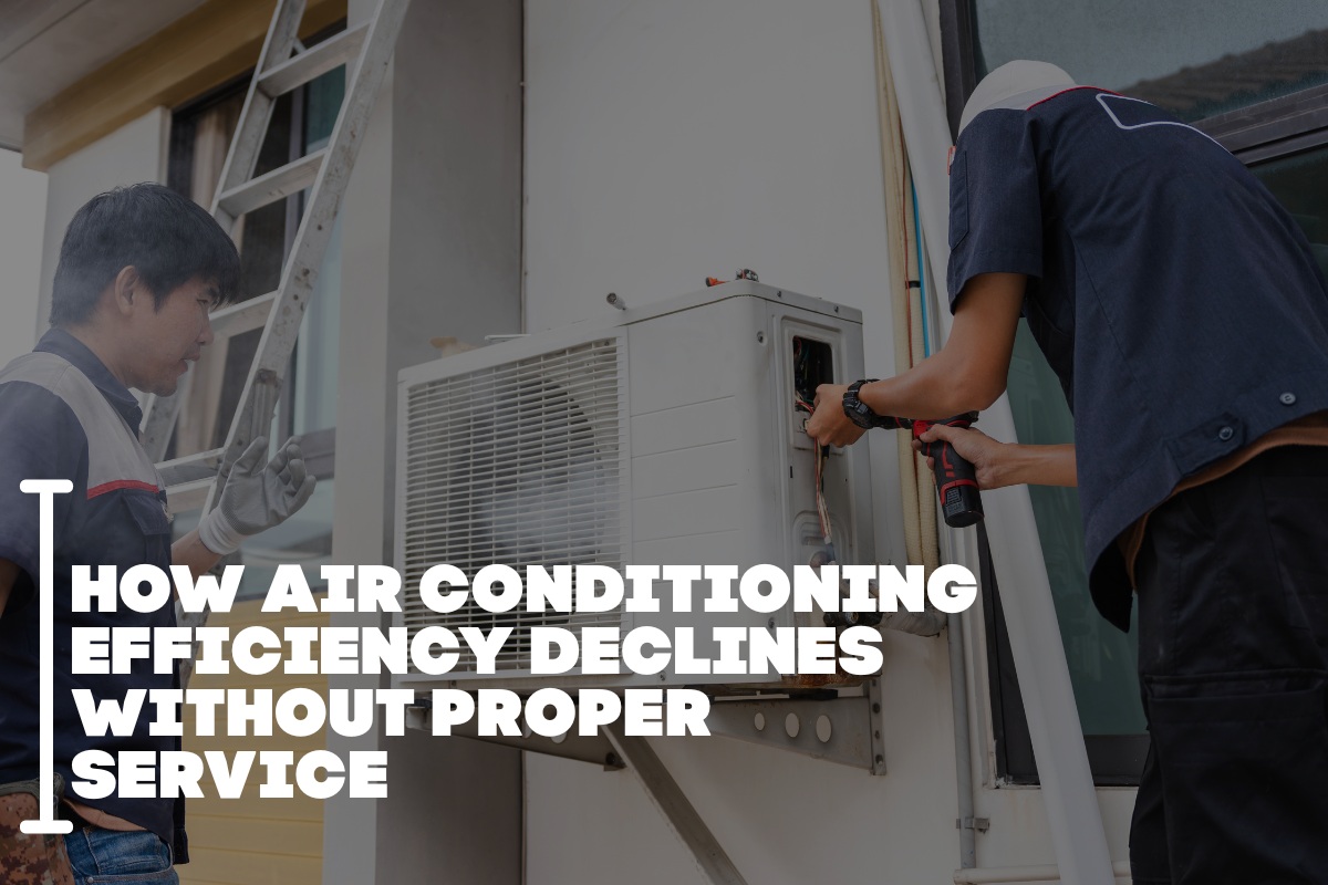 How Air Conditioning Efficiency Declines Without Proper Service