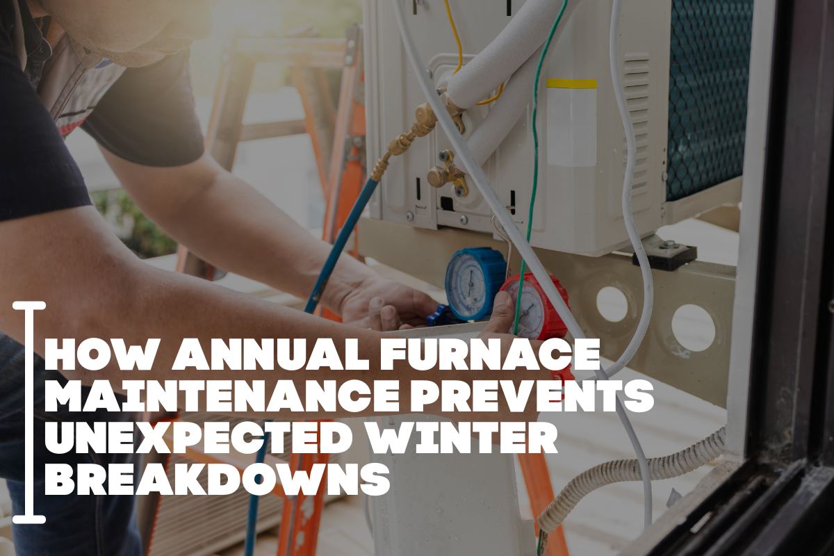 How Annual Furnace Maintenance Prevents Unexpected Winter Breakdowns