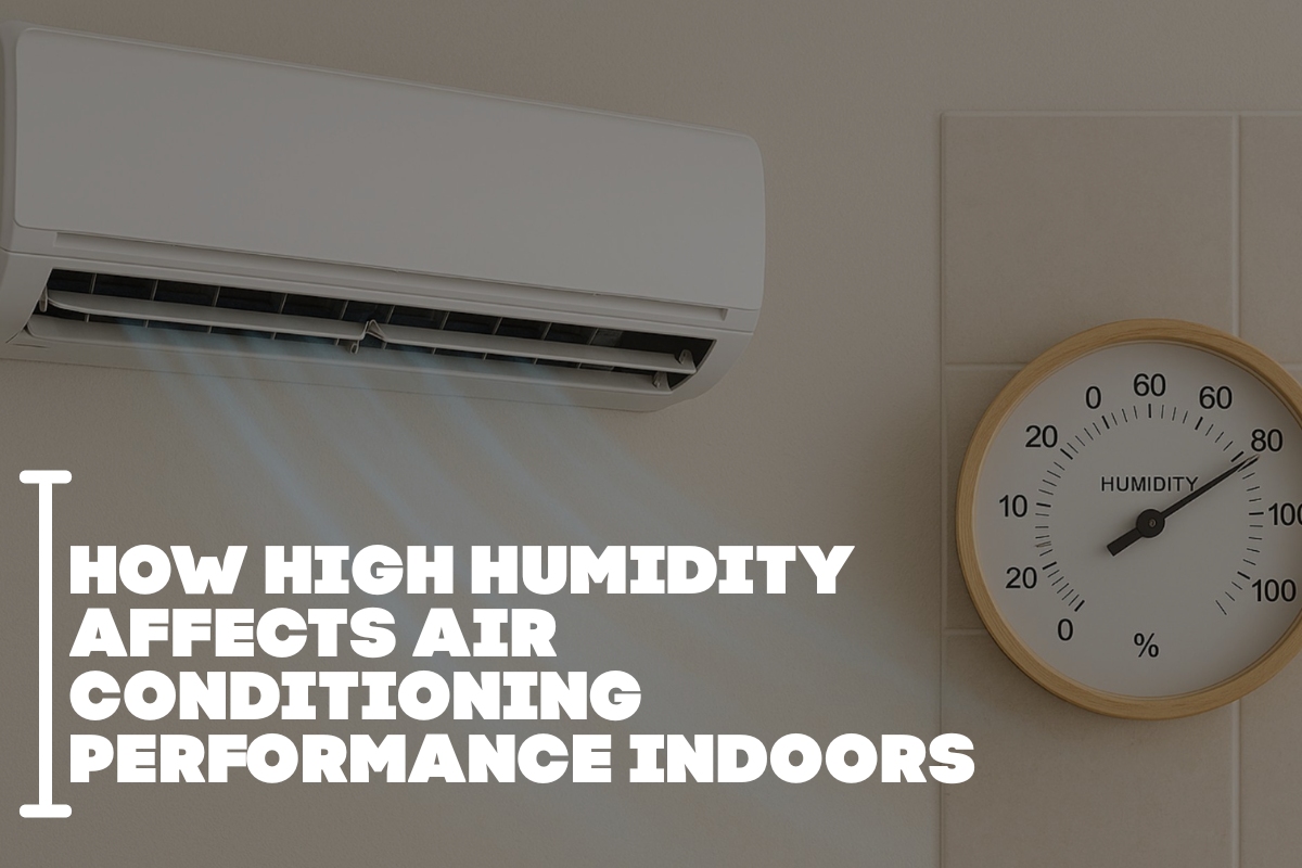 How High Humidity Affects Air Conditioning Performance Indoors