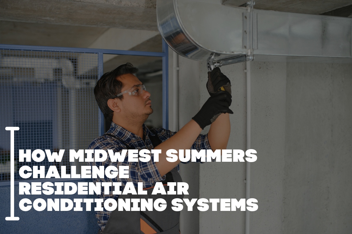 How Midwest Summers Challenge Residential Air Conditioning Systems