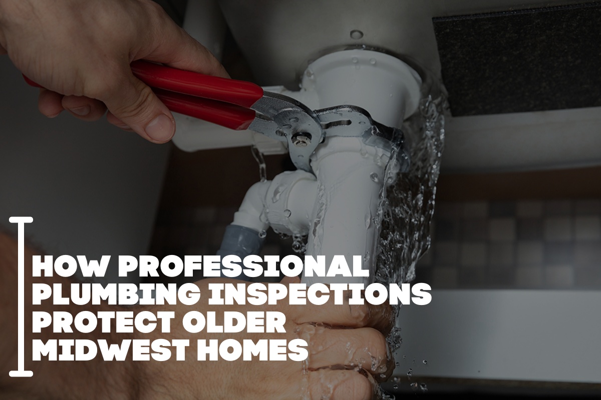 How Professional Plumbing Inspections Protect Older Midwest Homes