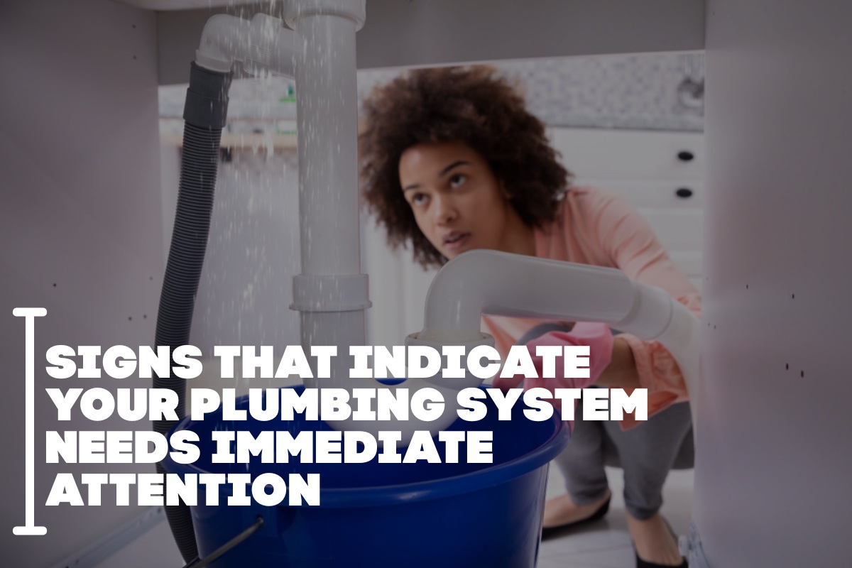 Signs That Indicate Your Plumbing System Needs Immediate Attention