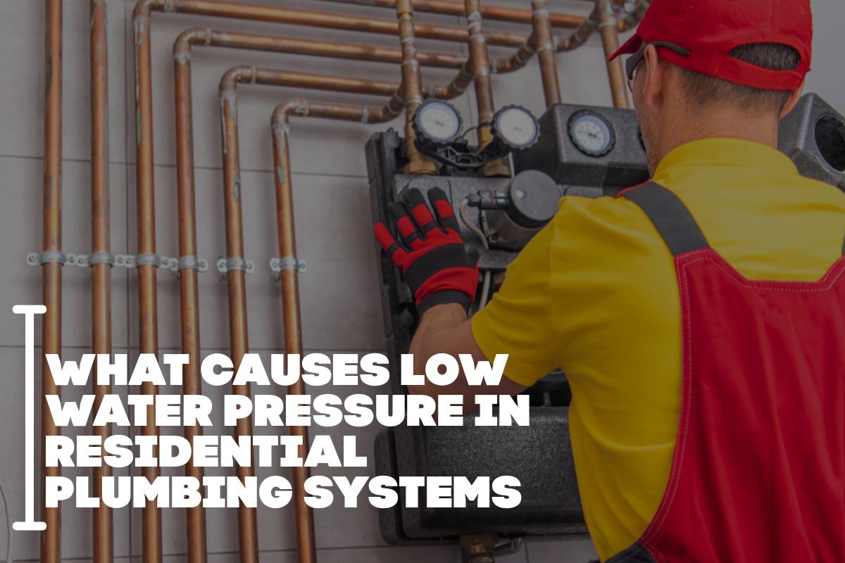 What Causes Low Water Pressure In Residential Plumbing Systems