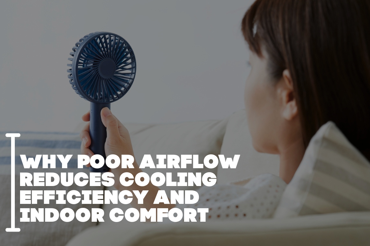 Why Poor Airflow Reduces Cooling Efficiency And Indoor Comfort