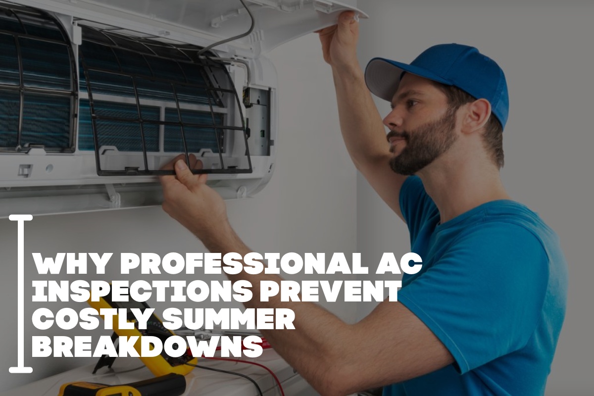 Why Professional AC Inspections Prevent Costly Summer Breakdowns