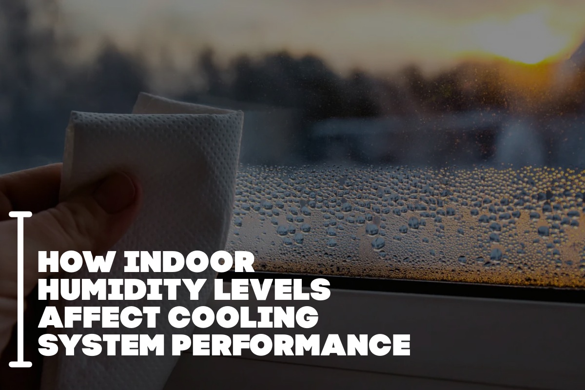 How Indoor Humidity Levels Affect Cooling System Performance