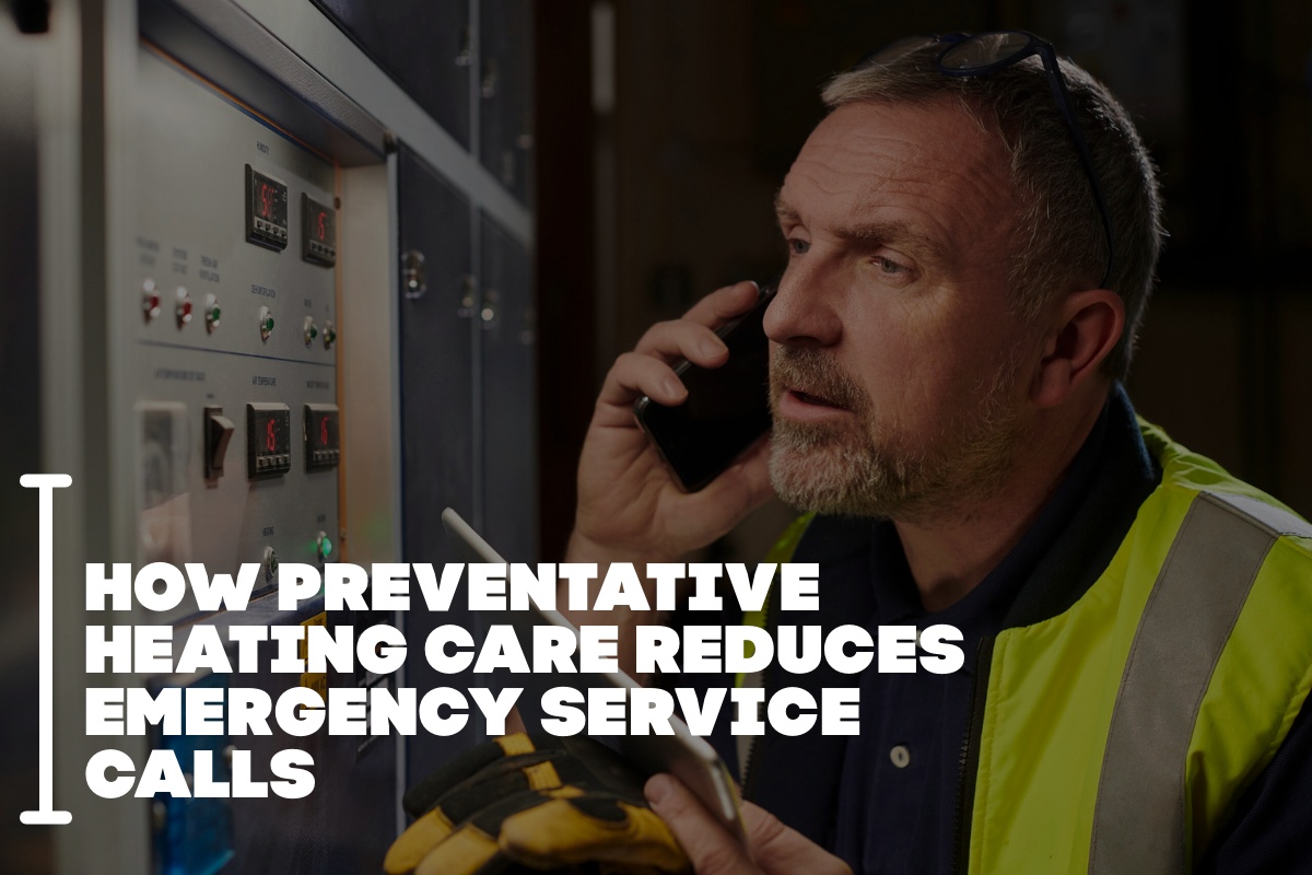 How Preventative Heating Care Reduces Emergency Service Calls