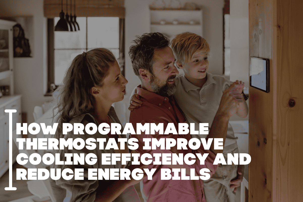 How Programmable Thermostats Improve Cooling Efficiency and Reduce Energy Bills