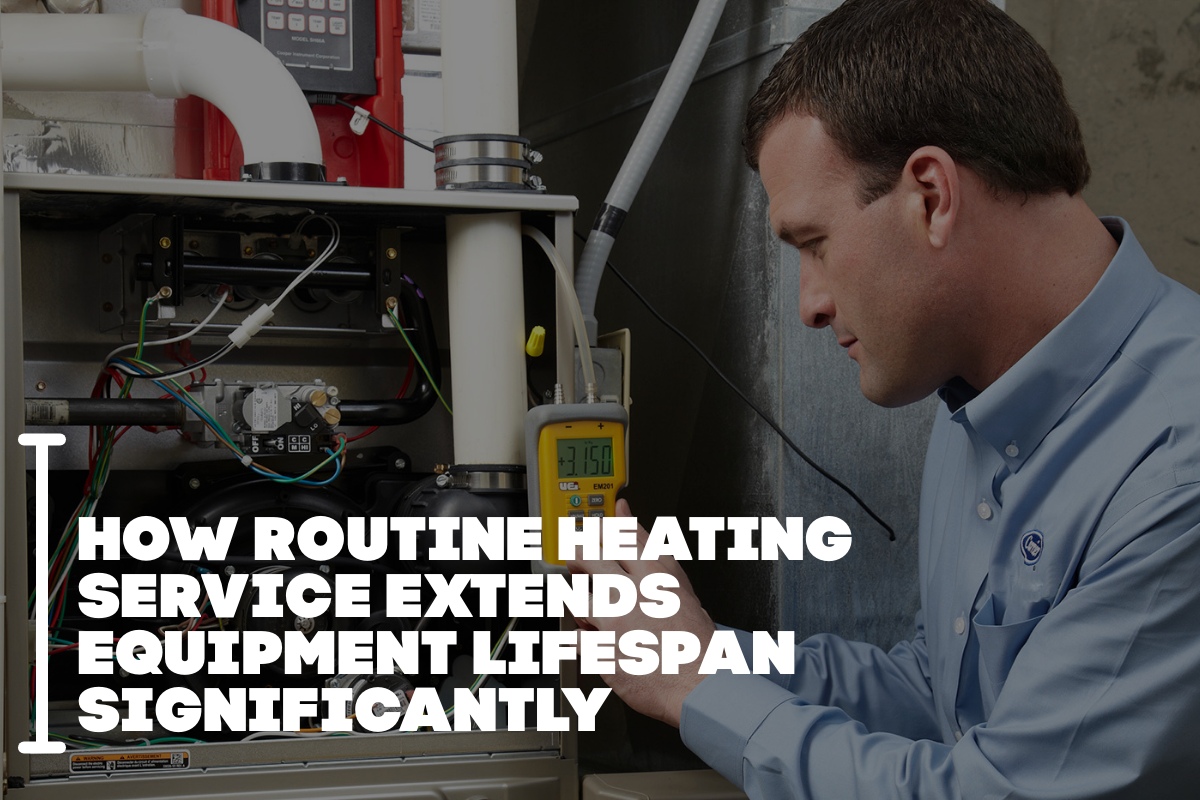 How Routine Heating Service Extends Equipment Lifespan Significantly