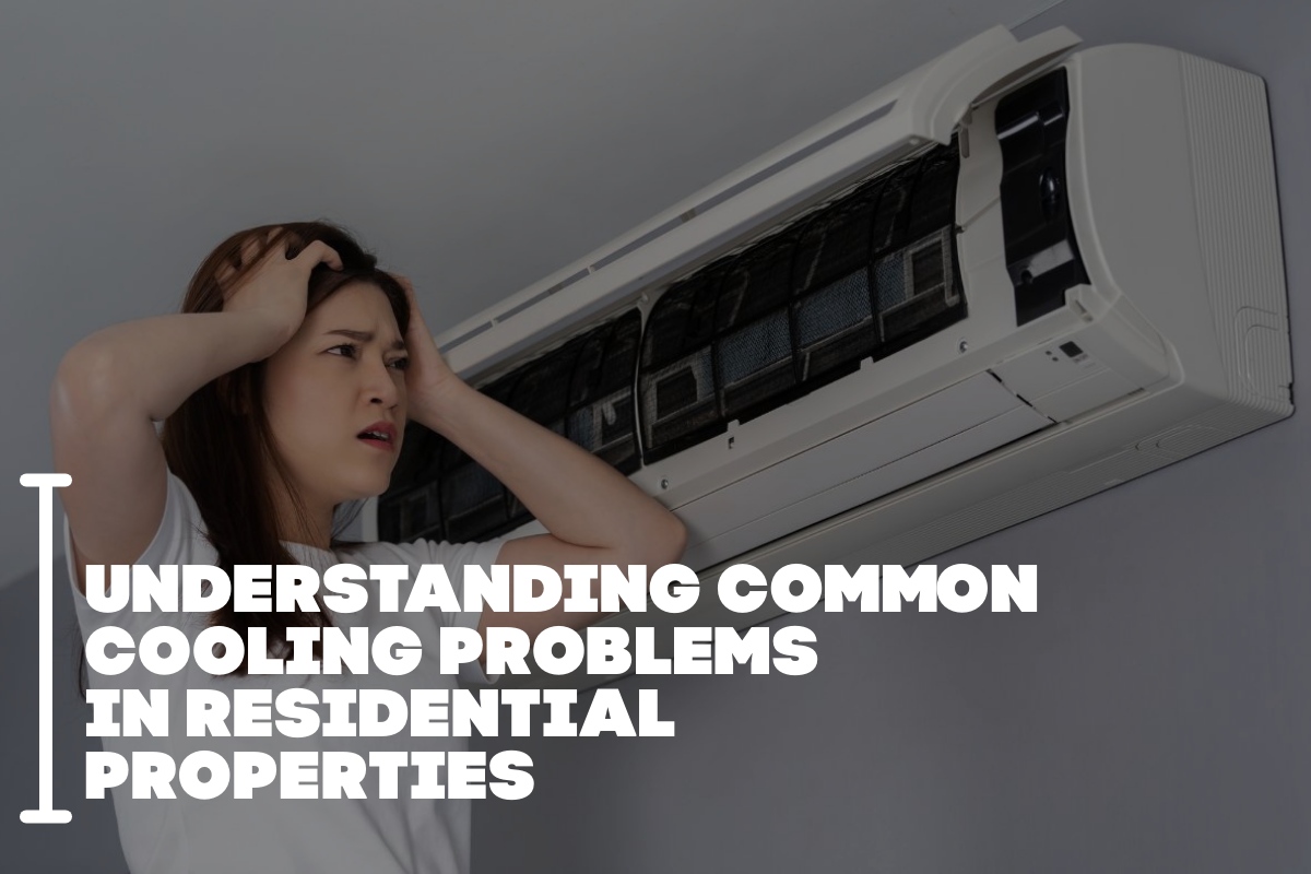 Understanding Common Cooling Problems In Residential Properties
